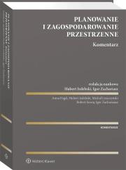 Planowanie i zagospodarowanie przestrzenne. Komentarz. Autor: Izdebski Hubert, Suwaj Robert, Zachariasz Igor, Fogel Anna, Leszczyński Michał. Dadada.pl Okładka książki Planowanie i zagospodarowanie przestrzenne. Komentarz