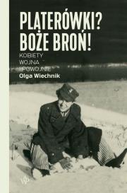 Platerówki? Boże broń!. Autor: Wiechnik Olga. Dadada.pl Okładka książki Platerówki? Boże broń!