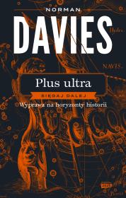 Plus ultra. Sięgaj dalej. Wyprawa na horyzonty historii. Autor: Norman Davies. Dadada.pl Okładka książki Plus ultra. Sięgaj dalej. Wyprawa na horyzonty historii