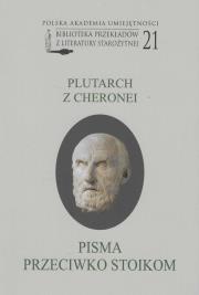 Plutarch z Cheronei - Pisma przeciwko stoikom. Autor: Plutarch z Cheronei. Dadada.pl Okładka książki Plutarch z Cheronei - Pisma przeciwko stoikom