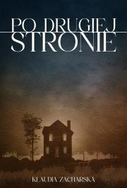 Po drugiej stronie. Autor: Zacharska Klaudia. Dadada.pl Okładka książki Po drugiej stronie