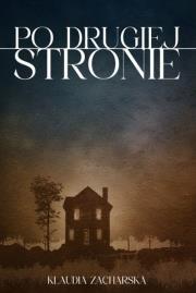 Po drugiej stronie. Autor: Zacharska Klaudia. Dadada.pl Okładka książki Po drugiej stronie