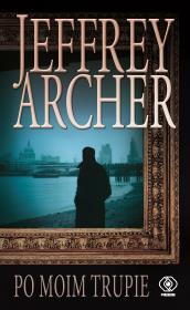 Po moim trupie. Autor: Jeffrey Archer, Maciej Szymański. Dadada.pl Okładka książki Po moim trupie