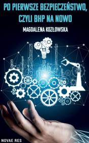 Po pierwsze bezpieczeństwo czyli BHP na nowo. Autor: Magdalena Kozłowska. Dadada.pl Okładka książki Po pierwsze bezpieczeństwo czyli BHP na nowo