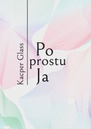 Okładka książki Po prostu Ja. Po prostu Ja