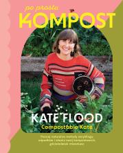 Po prostu kompost. Autor: Flood Kate. Dadada.pl Okładka książki Po prostu kompost