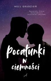Pocałunki w ciemności. Autor: Grudzień Nell. Dadada.pl Okładka książki Pocałunki w ciemności