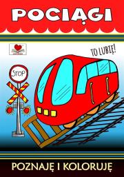 Pociągi. To lubię! Poznaję i koloruję. Autor: Wileńska Agnieszka. Dadada.pl Okładka książki Pociągi. To lubię! Poznaję i koloruję