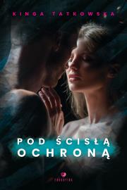 Pod ścisłą ochroną. Autor: Tatkowska Kinga. Dadada.pl Okładka książki Pod ścisłą ochroną