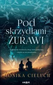 Pod skrzydłami żurawi. Autor: Monika Cieluch. Dadada.pl Okładka książki Pod skrzydłami żurawi