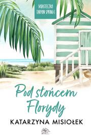 Pod słońcem Florydy. Miasteczko Tarpon Springs. Tom 1. Autor: Misiołek Katarzyna. Dadada.pl Okładka książki Pod słońcem Florydy. Miasteczko Tarpon Springs. Tom 1