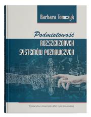 Podmiotowość rozszerzonych systemów poznawczych. Autor: Tomczyk Barbara. Dadada.pl Okładka książki Podmiotowość rozszerzonych systemów poznawczych
