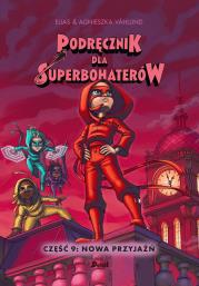 Okładka książki Podręcznik dla superbohaterów. Część 9: Nowa przyjaźń