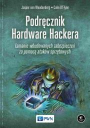 Podręcznik Hardware Hackera. Autor: Woudenberg Jasper, O’Flynn Colin. Dadada.pl Okładka książki Podręcznik Hardware Hackera