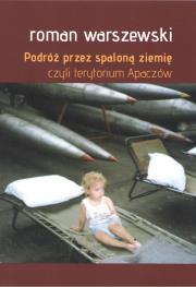 Podróż przez spaloną ziemię czyli terytorium Apaczów. Autor: Roman Warszewski. Dadada.pl Okładka książki Podróż przez spaloną ziemię czyli terytorium Apaczów