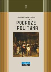 Podróże i polityka. Autor: Koźmian Stanisław. Dadada.pl Okładka książki Podróże i polityka