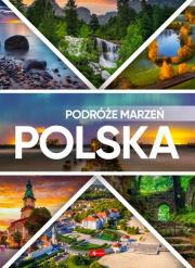 Podróże marzeń. Polska w.2022. Autor:   Praca zbiorowa. Dadada.pl Okładka książki Podróże marzeń. Polska w.2022