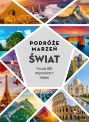 Podróże marzeń. Świat. Autor:   Praca zbiorowa. Dadada.pl Okładka książki Podróże marzeń. Świat