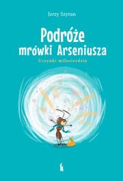 Okładka książki Podróże mrówki Arseniusza. Uczynki miłosierdzia