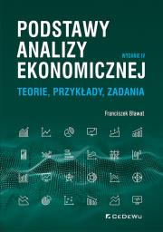Podstawy analizy ekonomicznej. Teorie, przykłady, zadania (wyd. IV). Autor: Bławat Franciszek. Dadada.pl Okładka książki Podstawy analizy ekonomicznej. Teorie, przykłady, zadania (wyd. IV)