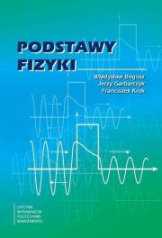 Podstawy fizyki w.2023. Autor: Bogusz Władysław, Krok Franciszek, Jerzy Garbarcz. Dadada.pl Okładka książki Podstawy fizyki w.2023