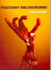 Podstawy mechatroniki. Autor: Turowski Janusz. Dadada.pl Okładka książki Podstawy mechatroniki