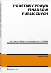 Podstawy prawa finansów publicznych. Autor: Morawski Wojciech, Wantoch-Rekowski Jacek, Majka Paweł. Dadada.pl Okładka książki Podstawy prawa finansów publicznych
