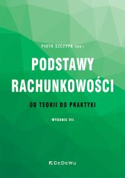 Podstawy rachunkowości - od teorii do praktyki w.7. Autor: Szczypa Piotr. Dadada.pl Okładka książki Podstawy rachunkowości - od teorii do praktyki w.7