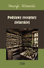 Podstawy receptury zielarskiej. Autor: Henryk Różański. Dadada.pl Okładka książki Podstawy receptury zielarskiej