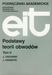 Podstawy teorii obwodów t.2. Autor: Osiowski Jerzy, Jerzy Szabatin. Dadada.pl Okładka książki Podstawy teorii obwodów t.2
