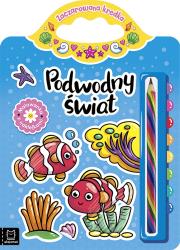 Podwodny świat. Malowanka z naklejkami. Zaczarowana kredka. Autor: Podgórska Anna. Dadada.pl Okładka książki Podwodny świat. Malowanka z naklejkami. Zaczarowana kredka