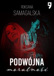 Podwójna moralność. Autor: Roksana Samagalska. Dadada.pl Okładka książki Podwójna moralność