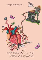 Okładka książki Podwójne „O”, czyli obolała i ocalała