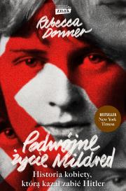 Podwójne życie Mildred. Historia kobiety, którą kazał zabić Hitler. Autor: Rebecca Donner. Dadada.pl Okładka książki Podwójne życie Mildred. Historia kobiety, którą kazał zabić Hitler