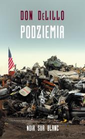Podziemia. Autor: DeLillo Don. Dadada.pl Okładka książki Podziemia