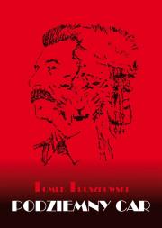 Podziemny Car. Autor: Tomek Truszkowski. Dadada.pl Okładka książki Podziemny Car