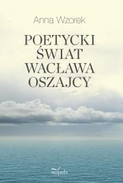 Okładka książki Poetycki świat Wacława Oszajcy