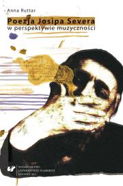 Poezja Josipa Severa w perspektywie muzyczności. Autor: Anna Ruttar. Dadada.pl Okładka książki Poezja Josipa Severa w perspektywie muzyczności