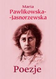 Poezje. Autor: Maria Pawlikowska-Jasnorzewska. Dadada.pl Okładka książki Poezje