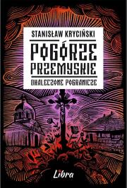 Pogórze Przemyskie. Okaleczone Pogranicze. Autor: Kryciński Stanisław. Dadada.pl Okładka książki Pogórze Przemyskie. Okaleczone Pogranicze