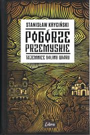 Pogórze Przemyskie. Tajemnice doliny Wiaru. Autor: Kryciński Stanisław. Dadada.pl Okładka książki Pogórze Przemyskie. Tajemnice doliny Wiaru