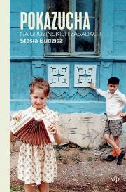 Pokazucha. Na gruzińskich zasadach. Autor: Stasia Budzisz. Dadada.pl Okładka książki Pokazucha. Na gruzińskich zasadach