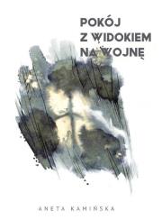 Pokój z widokiem na wojnę. Autor: Aneta Kamińska. Dadada.pl Okładka książki Pokój z widokiem na wojnę