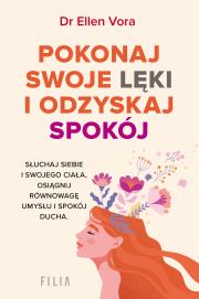 Pokonaj swoje lęki i odzyskaj siebie. Autor: Ellen Vora. Dadada.pl Okładka książki Pokonaj swoje lęki i odzyskaj siebie