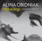 Pola energii. Wspomnienia i rozmowy. Autor: Alina Obidniak. Dadada.pl Okładka książki Pola energii. Wspomnienia i rozmowy