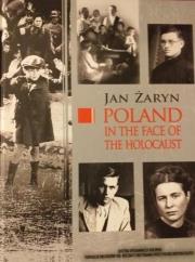 Poland in the face of the holocaust. Autor: Żaryn Jan. Dadada.pl Okładka książki Poland in the face of the holocaust