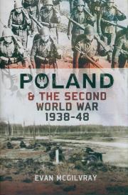 Poland & the Second World War 1938-48. Autor: McGilvray Evan. Dadada.pl Okładka książki Poland & the Second World War 1938-48