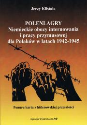 Polenlagry. Niemieckie obozy internowania i pracy przymusowej dla Polaków w latach 1942-1945. Autor: Jerzy Klistała. Dadada.pl Okładka książki Polenlagry. Niemieckie obozy internowania i pracy przymusowej dla Polaków w latach 1942-1945