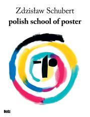 Polish school of poster. Autor: ZDZISŁAW SCHUBERT. Dadada.pl Okładka książki Polish school of poster