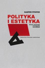 Polityka i estetyka. Autor: Pfeifer Kasper. Dadada.pl Okładka książki Polityka i estetyka